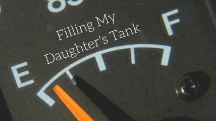 Filling My Daughter's Tank